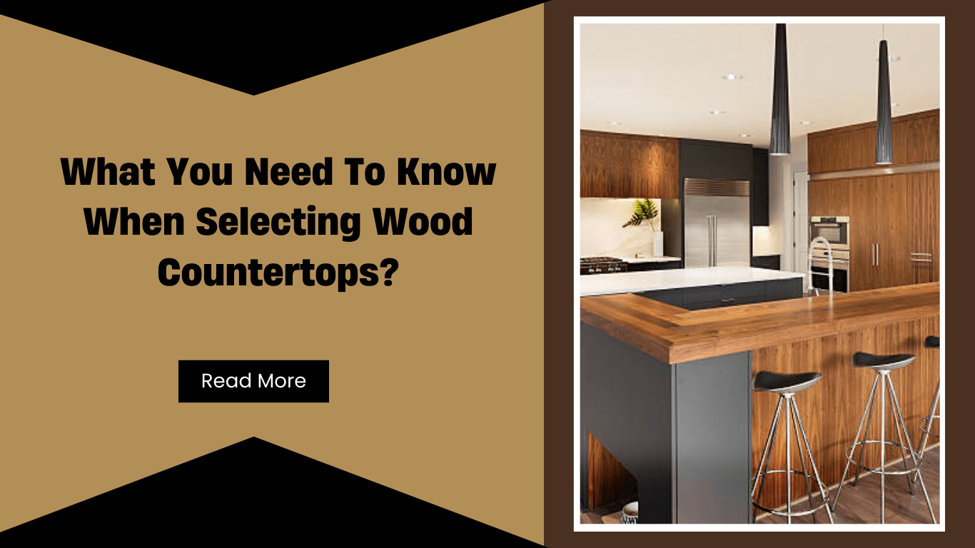 What You Need to Know When Selecting Wood Countertops