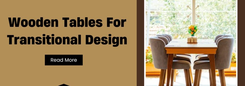 wooden tables for transitional design